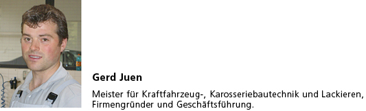 Gerd Juen Meister fr Kraftfahrzeug-, Karosseriebautechnik und Lackieren,Firmengrnder und Geschftsfhrung.